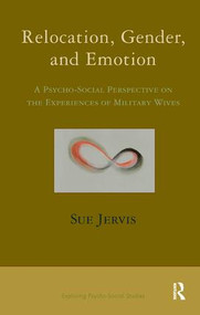 Relocation, Gender and Emotion (A Psycho-Social Perspective on the Experiences of Military Wives) by Sue Jervis, 9781855757097