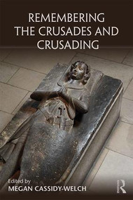 Remembering the Crusades and Crusading - 9781138811157 by Megan Cassidy-Welch, 9781138811157