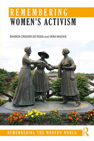Remembering Women's Activism by Sharon Crozier-De Rosa, Vera Mackie, 9781138794894