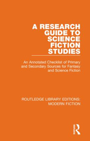 A Research Guide to Science Fiction Studies (An Annotated Checklist of Primary and Secondary Sources for Fantasy and Science Fiction) - 9780367334635 by Marshall B. Tymn, Roger C. Schlobin, Lloyd W. Currey, 9780367334635