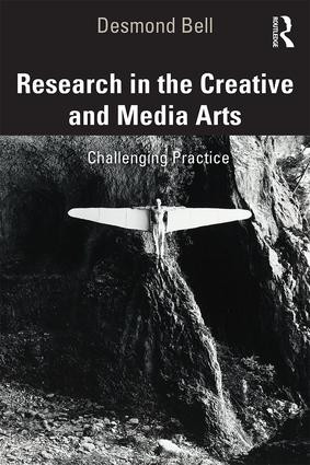 Research in the Creative and Media Arts (Challenging Practice) - 9781138589063 by Desmond Bell, 9781138589063