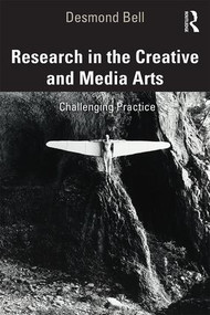 Research in the Creative and Media Arts (Challenging Practice) - 9781138589063 by Desmond Bell, 9781138589063