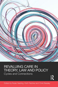 ReValuing Care in Theory, Law and Policy (Cycles and Connections) - 9781138606234 by Rosie Harding, Ruth Fletcher, Chris Beasley, 9781138606234