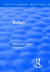 Revival: Eothen (1948) by Alexander William Kinglake, Henry Romilly Fedden, 9781138566293