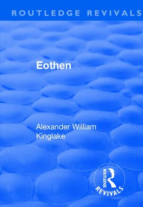 Revival: Eothen (1948) by Alexander William Kinglake, Henry Romilly Fedden, 9781138566293