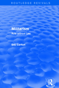 Revival: Militarism (2001) (Rule without Law) - 9781138725324 by Eric Carlton, 9781138725324