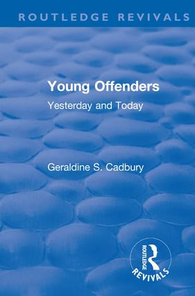 Revival: Young Offenders (1938) (Yesterday and Today) by Geraldine S. Cadbury, 9781138566286