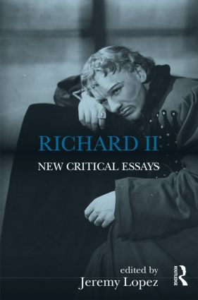 Richard II (New Critical Essays) by Jeremy Lopez, 9781138828469