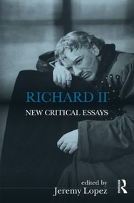 Richard II (New Critical Essays) by Jeremy Lopez, 9781138828469