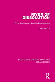 River of Dissolution (D. H. Lawrence and English Romanticism) - 9781138191280 by Colin Clarke, 9781138191280