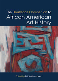 The Routledge Companion to African American Art History by Eddie Chambers, 9780367553647