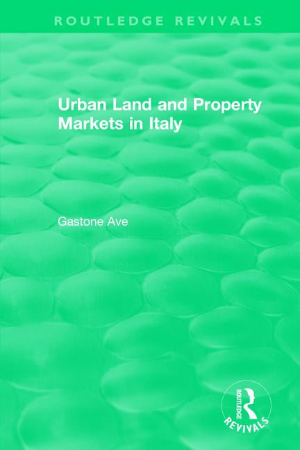 Routledge Revivals: Urban Land and Property Markets in Italy (1996) - 9781138589148 by Gastone Ave, 9781138589148