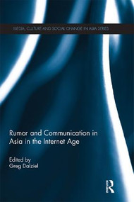 Rumor and Communication in Asia in the Internet Age by Greg Dalziel, 9781138956605