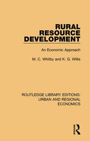 Rural Resource Development (An Economic Approach) by M. C. Whitby, K. G. Willis, 9781138102552
