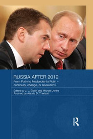 Russia after 2012 (From Putin to Medvedev to Putin - Continuity, Change, or Revolution?) - 9781138956520 by J.L. Black, Michael Johns, 9781138956520