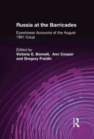 Russia at the Barricades (Eyewitness Accounts of the August 1991 Coup) by Victoria E. Bonnell, Ann Cooper, Gregory Freidin, 9781563242724