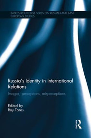 Russia's Identity in International Relations (Images, Perceptions, Misperceptions) - 9781138816787 by Raymond Taras, 9781138816787