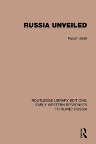 Russia Unveiled by Panaït Istrati, 9781138084674