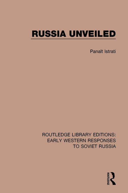 Russia Unveiled by Panaït Istrati, 9781138084674