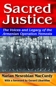 Sacred Justice (The Voices and Legacy of the Armenian Operation Nemesis) by Marian Mesrobian MacCurdy, 9781412863155