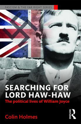 Searching for Lord Haw-Haw (The Political Lives of William Joyce) by Colin Holmes, 9781138888869