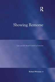 Showing Remorse (Law and the Social Control of Emotion) by Richard Weisman, 9781138260030
