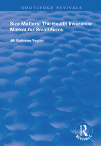Size Matters (The Health Insurance Market for Small Firms) - 9781138342880 by Jill Mathews Yegain, 9781138342880