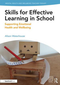 Skills for Effective Learning in School (Supporting Emotional Health and Wellbeing) by Alison Waterhouse, 9781138370319