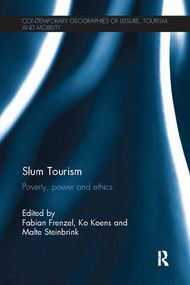 Slum Tourism (Poverty, Power and Ethics) by Fabian Frenzel, Ko Koens, Malte Steinbrink, 9781138081475