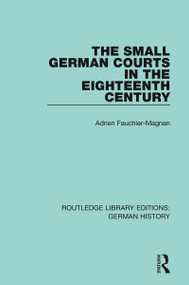 The Small German Courts in the Eighteenth Century - 9780367235864 by Adrien Fauchier-Magnan, 9780367235864