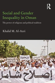 Social and Gender Inequality in Oman (The Power of Religious and Political Tradition) - 9781138816794 by Khalid M. Al-Azri, 9781138816794