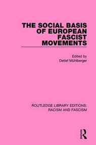 The Social Basis of European Fascist Movements by Detlef Mühlberger, 9781138940291
