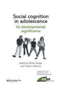 Social Cognition in Adolescence: Its Developmental Significance (A Special Issue of the European Journal of Developmental Psychology) - 9781138873247 by Willem Koops, Harke A. Bosma, 9781138873247
