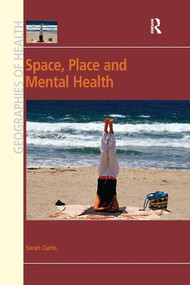 Space, Place and Mental Health - 9781138260009 by Sarah Curtis, 9781138260009