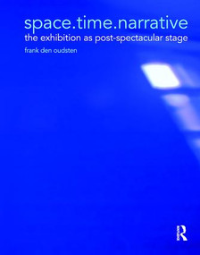 space.time.narrative (the exhibition as post-spectacular stage) by Frank den Oudsten, 9781138111080