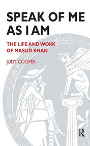 Speak of Me As I Am (The Life and Work of Masud Khan) by Judy Cooper, 9781855750449