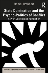 State Domination and the Psycho-Politics of Conflict (Power, Conflict and Humiliation) - 9781138362796 by Daniel Rothbart, 9781138362796