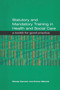 Statutory and Mandatory Training in Health and Social Care (A Toolkit for Good Practice) by Wendy Garcarz, Emma Wilcock, 9781857756869