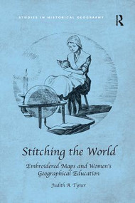 Stitching the World: Embroidered Maps and Women's Geographical Education - 9781138546981 by Judith A. Tyner, 9781138546981