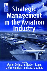 Strategic Management in the Aviation Industry by Herbert Baum, Werner Delfmann, Stefan Auerbach, 9781138259201