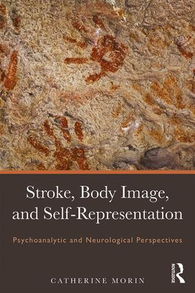 Stroke, Body Image, and Self Representation (Psychoanalytic and Neurological Perspectives) - 9781138933668 by Catherine Morin, 9781138933668