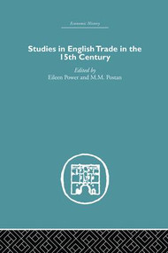 Studies in English Trade in the 15th Century by Eileen Power, M.M. Postan, 9781138865365