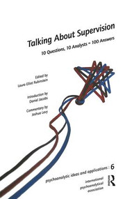 Talking About Supervision (10 Questions, 10 Analysts = 100 Answers) by Laura E. Rubinstein, 9781905888115