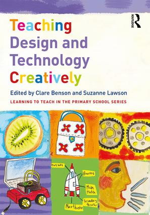 Teaching Design and Technology Creatively by Clare Benson, Suzanne Lawson, 9781138654594
