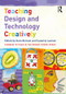 Teaching Design and Technology Creatively by Clare Benson, Suzanne Lawson, 9781138654594