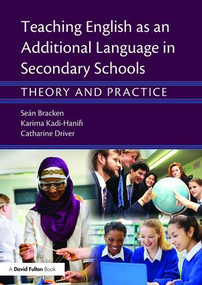 Teaching English as an Additional Language in Secondary Schools (Theory and practice) by Seán Bracken, Catharine Driver, Karima Kadi-Hanifi, 9781138783539