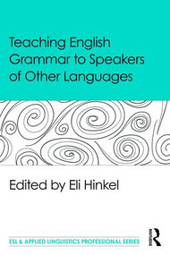 Teaching English Grammar to Speakers of Other Languages by Eli Hinkel, 9781138906938