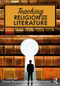 Teaching Religion and Literature by Daniel Boscaljon, Alan Levinovitz, 9781138612709