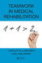 Teamwork in Medical Rehabilitation - 9781498725439 by Charlotte Lundgren, Carl Molander, 9781498725439