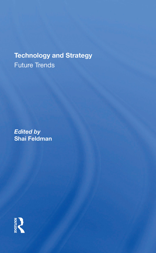 Technology And Strategy (Future Trends) - 9780367305147 by Shai Feldman, 9780367305147